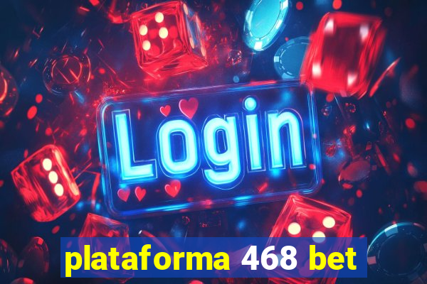 plataforma 468 bet